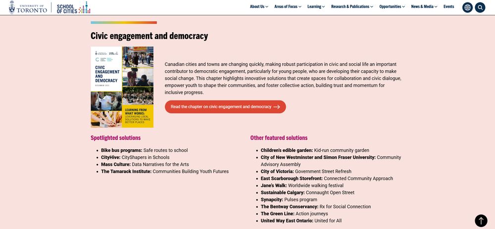 Civic engagement and democracy

Canadian cities and towns are changing quickly, making robust participation in civic and social life an important contributor to democratic engagement, particularly for young people, who are developing their capacity to make social change. This chapter highlights innovative solutions that create spaces for collaboration and civic dialogue, empower youth to shape their communities, and foster collective action, building trust and momentum for inclusive progress.

Read the chapter on civic engagement and democracy
Spotlighted solutions
Bike bus programs: Safe routes to school
CityHive: CityShapers in Schools
Mass Culture: Data Narratives for the Arts 
The Tamarack Institute: Communities Building Youth Futures
Other featured solutions
Children’s edible garden: Kid-run community garden
City of New Westminster and Simon Fraser University: Community Advisory Assembly
City of Victoria: Government Street Refresh
East Scarborough Storefront: Connected Community Approach
Jane’s Walk: Worldwide walking festival 
Sustainable Calgary: Connaught Open Street
Synapcity: Pulses program
The Bentway Conservancy: Rx for Social Connection
The Green Line: Action journeys
United Way East Ontario: United for All