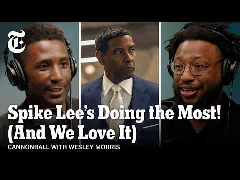 Spike Lee's Doing The Most (And We Love It) Cannonball with Wesley Morris