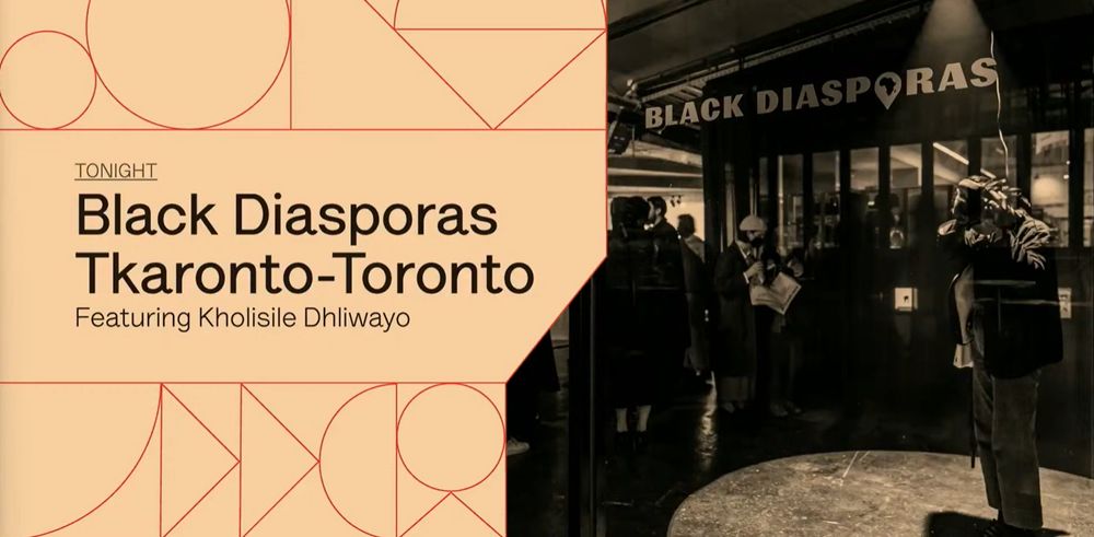 Black Diasporas Tkaronto-Toronto featuring Kholisile Dhliwayo