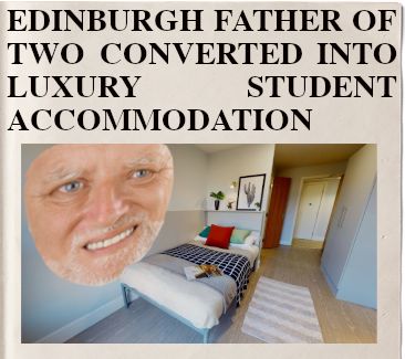 Headline: EDINBURGH FATHER OF TWO CONVERTED INTO LUXURY STUDENT ACCOMMODATION
Image: a student flat bedroom with a large and awkward man's face embedded in the wall
