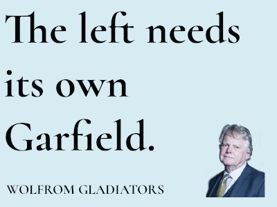 Opinion piece. Headline: The left needs its own Garfield.
By Wolfrom Gladiators