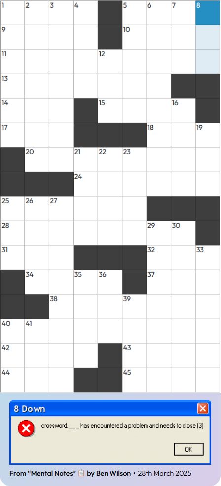 Crossword with 8 Down highlighted. The clue is styled like a Windows XP error message, and says [crossword.___ has encountered a problem and needs to close (3)]