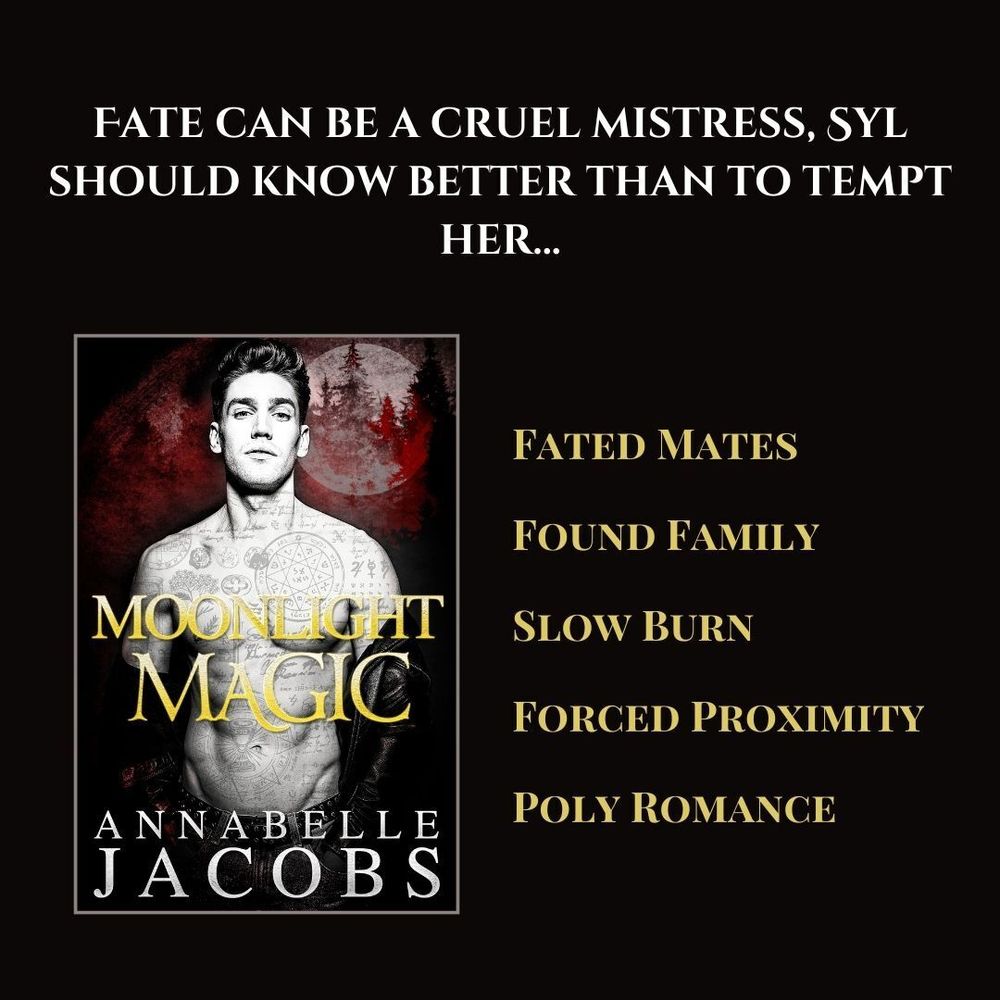 🌟 🌟 𝗠𝗢𝗢𝗡𝗟𝗜𝗚𝗛𝗧 𝗠𝗔𝗚𝗜𝗖🌟 🌟 

https://mybook.to/MMagic_AJ

𝘛𝙝𝙚 𝙛𝙖𝙚 𝙜𝙪𝙖𝙧𝙙 𝙤𝙣 𝙖 𝙘𝙤𝙪𝙣𝙩𝙙𝙤𝙬𝙣.

𝙏𝙝𝙚 𝙬𝙞𝙩𝙘𝙝 𝙛𝙚𝙖𝙧𝙞𝙣𝙜 𝙗𝙚𝙩𝙧𝙖𝙮𝙖𝙡 𝙛𝙧𝙤𝙢 𝙝𝙞𝙨 𝙤𝙬𝙣 𝙠𝙞𝙣𝙙.

𝘼𝙣𝙙 𝙩𝙝𝙚 𝙨𝙝𝙞𝙛𝙩𝙚𝙧 𝙮𝙚𝙖𝙧𝙣𝙞𝙣𝙜 𝙛𝙤𝙧 𝙡𝙤𝙫𝙚 𝙗𝙪𝙩 𝙩𝙤𝙤 𝙖𝙛𝙧𝙖𝙞𝙙 𝙩𝙤 𝙩𝙧𝙪𝙨𝙩 𝙞𝙣 𝙛𝙖𝙩𝙚.

𝗦𝗬𝗟

My control is shot, almost at breaking point. I want to kiss, to touch, to bite. But that’s not a future I get to have.

So I close my eyes, and feel.

Soft words and eager hands.

My silver-haired fae with his dirty mouth, and my hot as sin witch with storm-grey eyes.

I want to soak up every second of it, hoard those memories for when it all ends.

Because I don’t do casual.

I’ve wanted a mate for as long as I can remember, spent my days hoping for fate to send me the one person meant for me.

But she didn’t.

She sent me two.

Neither ready for the lifetime commitment I’m offering.

Losing one mate would break my heart.

Losing both will shatter my soul beyond repair.

𝙈𝙤𝙤𝙣𝙡𝙞𝙜𝙝𝙩 𝙈𝙖𝙜𝙞𝙘 𝙞𝙨 𝙖𝙣 𝙈𝙈𝙈 𝙥𝙖𝙧𝙖𝙣𝙤𝙧𝙢𝙖𝙡 𝙧𝙤𝙢𝙖𝙣𝙘𝙚 𝙬𝙞𝙩𝙝 𝙖 𝙡𝙞𝙩𝙩𝙡𝙚 𝙖𝙣𝙜𝙨𝙩, 𝙖 𝙡𝙞𝙩𝙩𝙡𝙚 𝙝𝙪𝙧𝙩/𝙘𝙤𝙢𝙛𝙤𝙧𝙩, 𝙖𝙣𝙙 𝙖𝙡𝙡 𝙩𝙝𝙚 𝙥𝙞𝙣𝙞𝙣𝙜 𝙖𝙣𝙙 𝙐𝙎𝙏. 𝙀𝙭𝙥𝙚𝙘𝙩: 𝙢𝙖𝙜𝙞𝙘, 𝙨𝙪𝙨𝙥𝙚𝙣𝙨𝙚, 𝙡𝙤𝙖𝙙𝙨 𝙤𝙛 𝙨𝙝𝙞𝙛𝙩𝙚𝙧 𝙥𝙤𝙨𝙨𝙚𝙨𝙨𝙞𝙫𝙚 𝙛𝙚𝙚𝙡𝙨, 𝙖𝙣𝙙 𝙖 𝙨𝙬𝙤𝙤𝙣𝙮 𝙃𝙀𝘼.

This story is set in the popular Dark Forest Pack world, but no prior knowledge is necessary to enjoy this standalone full length novel.

𝗥𝗲𝗹𝗲𝗮𝘀𝗲 𝗱𝗮𝘁𝗲: 𝗠𝗮𝘆 𝟮𝟭𝘀𝘁

𝗣𝗿𝗲𝗼𝗿𝗱𝗲𝗿 𝗹𝗶𝗻𝗸𝘀: 
𝘂𝗻𝗶𝘃𝗲𝗿𝘀𝗮𝗹: https://mybook.to/MMagic_AJ
𝗔𝗺𝗮𝘇𝗼𝗻 𝗨𝗦:https://www.amazon.com/dp/B0CJ7C147M
𝗔𝗺𝗮𝘀𝗼𝗻 𝗨𝗞:https://www.amazon.co.uk/dp/B0CJ7C147M