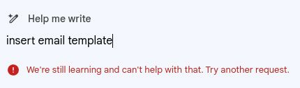 pantallazo de la respuesta de Google Gemina en Workspaces a la pregunta " insert email template". Respuesta: "we're still learning and can'ht help with that. Try another request."