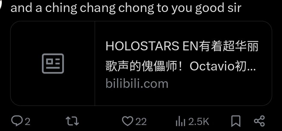 A quote tweet of Holostars English's Octavio's Bilibili video, reading "and a ching chang chong to you good sir"