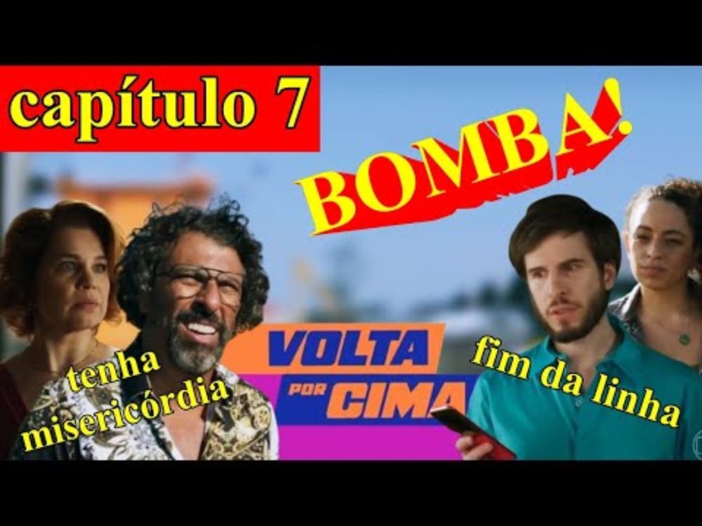 VOLTA POR CIMA - CAPÍTULO 7 - 07/10/2024