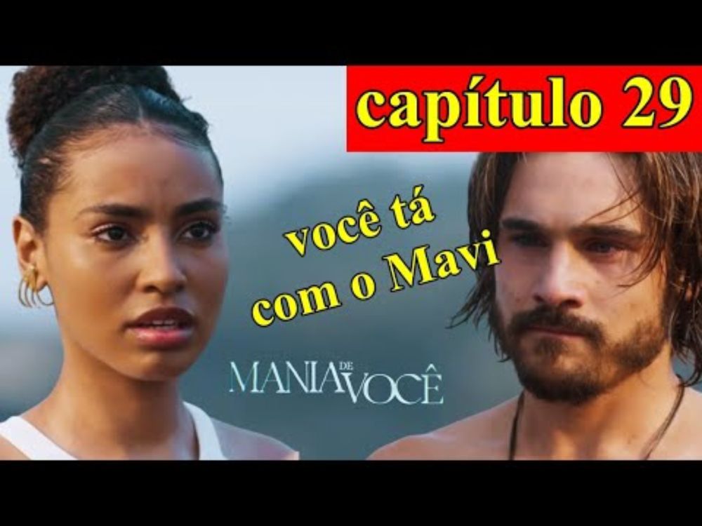 MANIA DE VOCÊ - CAPÍTULO 29 - 11/10/2024