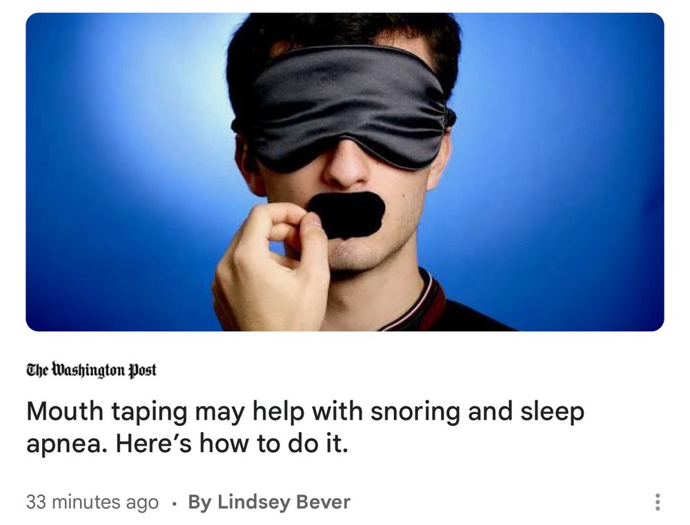 Washington post article titled mouth taping may help with snoring and sleep apnea. Here’s how to do it. Image of a person with a sleep mask and tape on their mouth