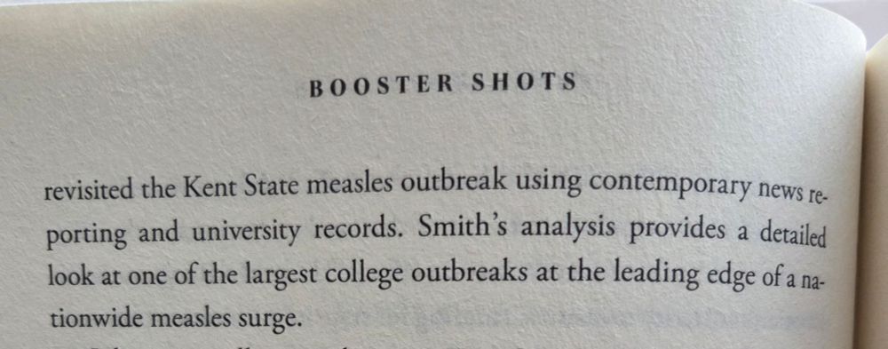 ...revisited the Kent State measles outbreak using contemporary news reporting and university records. Smith's analysis provides a detailed look at one of the largest college outbreaks at the leading edge of a nationwide measles surge. 