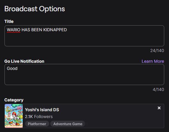 Title of the stream: WARIO HAS BEEN KIDNAPPED
Go Live Notif: Good
Yoshi Island DS