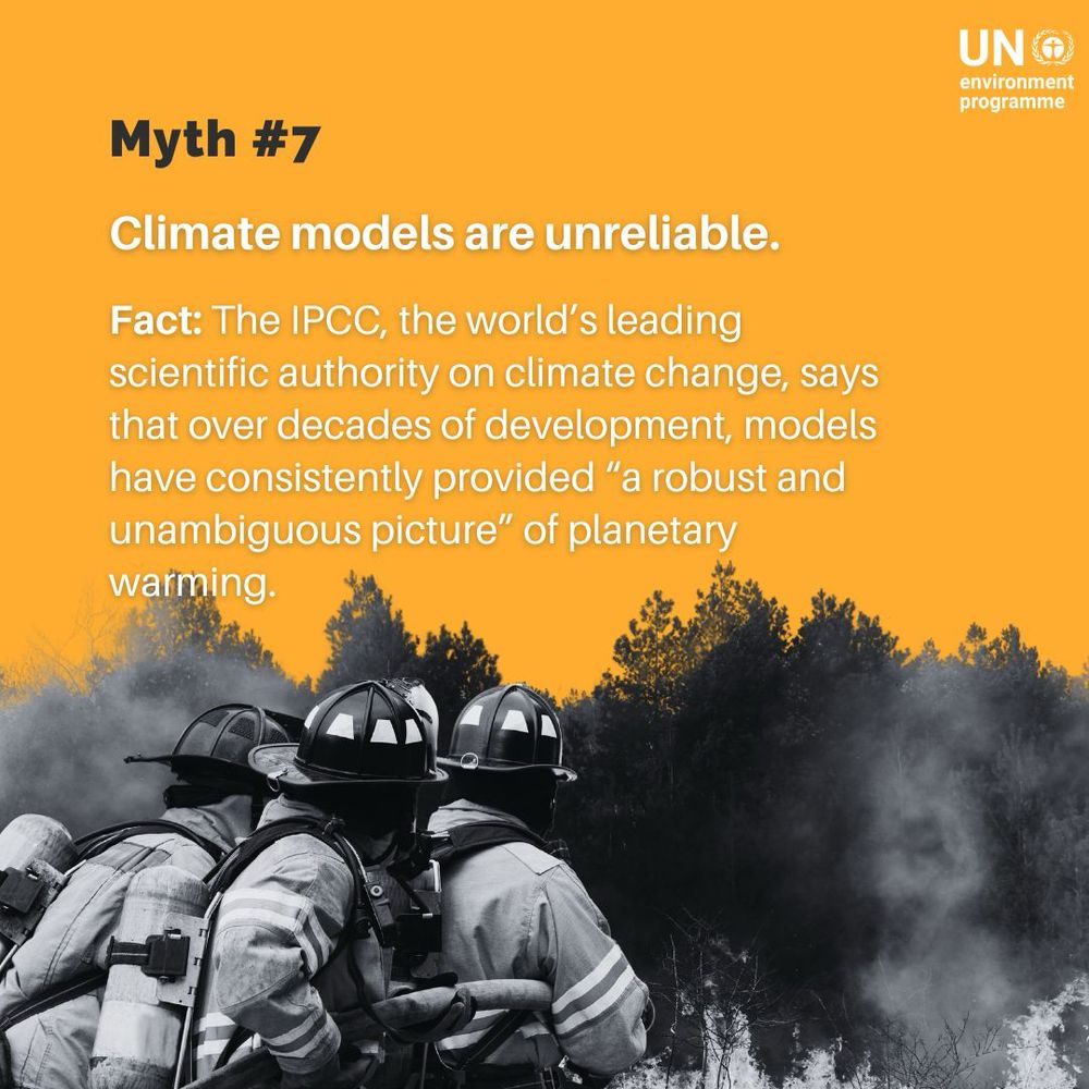 A yellow background with a black-and-white image of firefighters in protective gear battling a wildfire at the bottom. White and black text reads: “Myth #7 Climate models are unreliable.” Below, bold white text labeled Fact: states, “The IPCC, the world’s leading scientific authority on climate change, says that over decades of development, models have consistently provided ‘a robust and unambiguous picture’ of planetary warming.” The UN Environment Programme logo is in the top right corner.