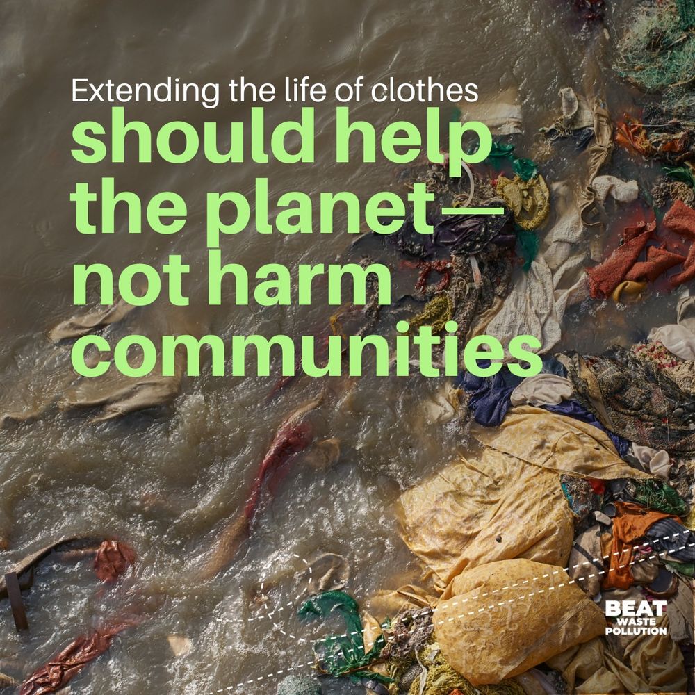 A polluted river filled with colorful discarded clothing and textiles floating in murky water. Overlaid text reads: "Extending the life of clothes should help the planet — not harm communities." The "Beat Waste Pollution" logo is in the bottom right corner.