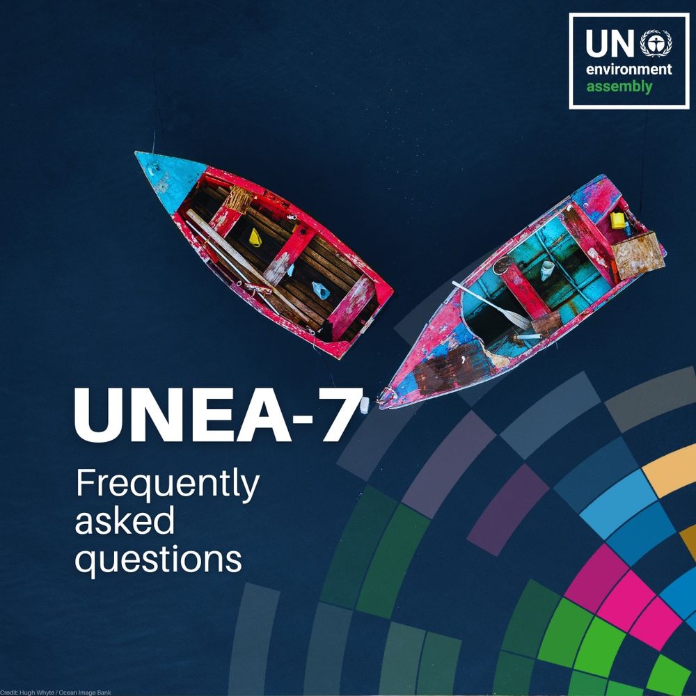 Overhead view of two colorful wooden boats floating on dark blue water. The text reads ‘UNEA-7 Frequently asked questions,’ with the UN Environment Assembly logo in the top right corner
