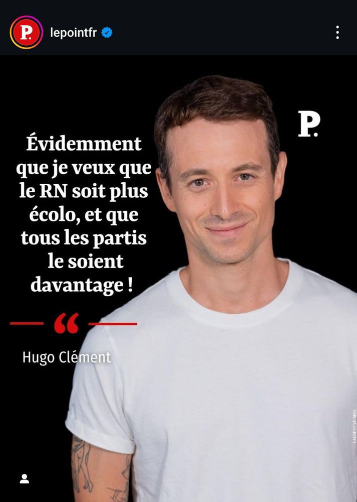 Hugo Clément affirme, pour le journal Le Point, son souhait que comme les autres partis politiques, le Front National soit plus écolo.