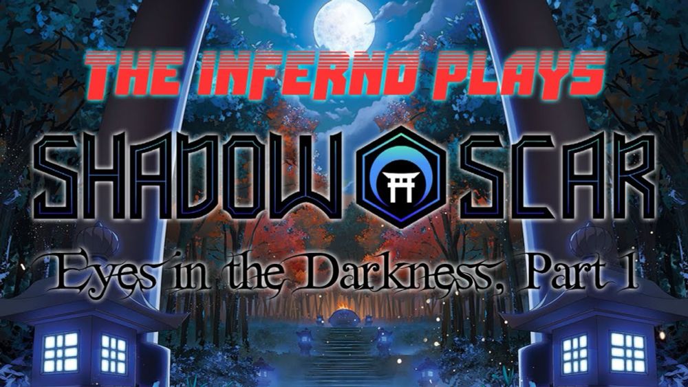 The Inferno Plays Shadow Scar: Eyes in the Darkness Part 1