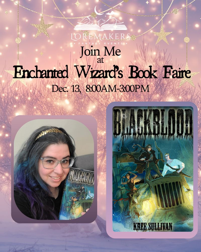 Image includes the cover of the novel Blackblood by Kree Sullivan and the author's photo. Text reads: Join me at Enchanyed Wizard's Book Faire Dec. 13. 8:00AM-3:00PM