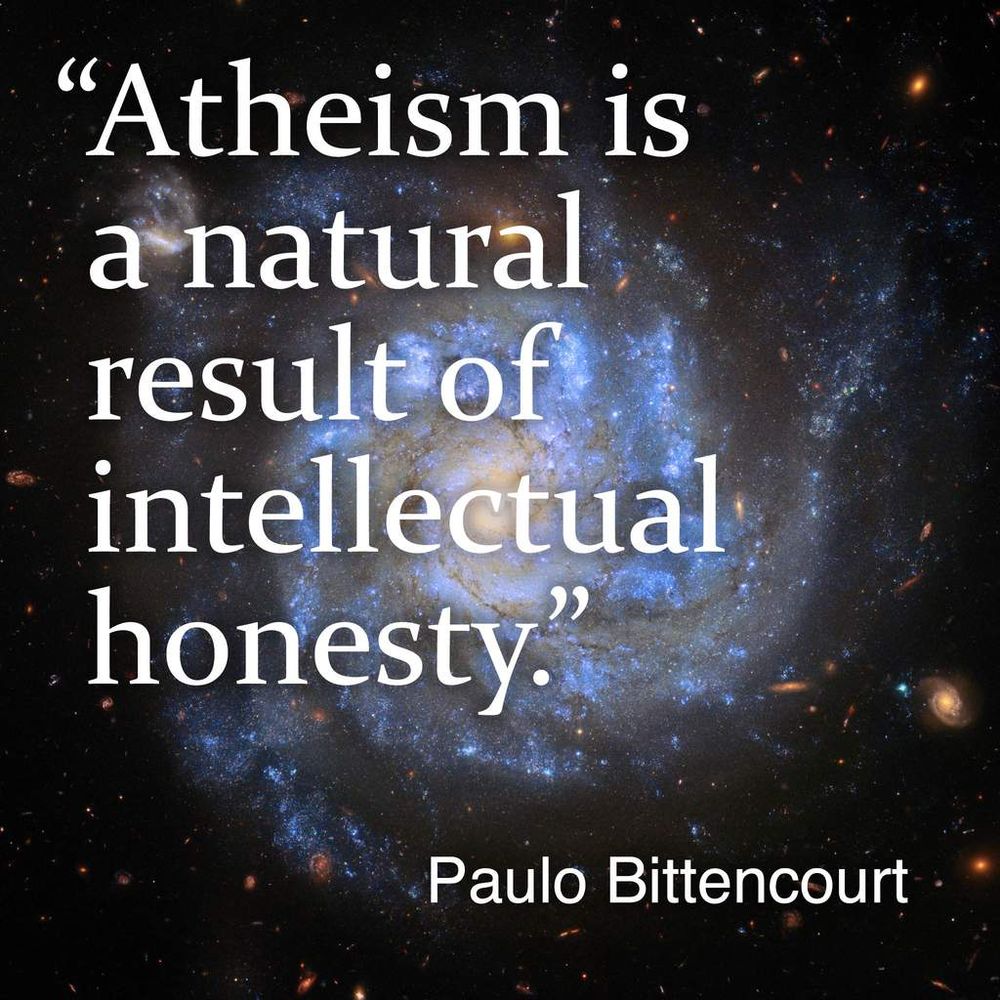 “Atheism is a natural result of intellectual honesty.” Quote by Paulo Bittencourt, from his book ‘Wasting Time on God: Why I Am an Atheist’. #god #jesus #bible #church #pastor #gospel #religion #islam #koran #atheism #philosophy