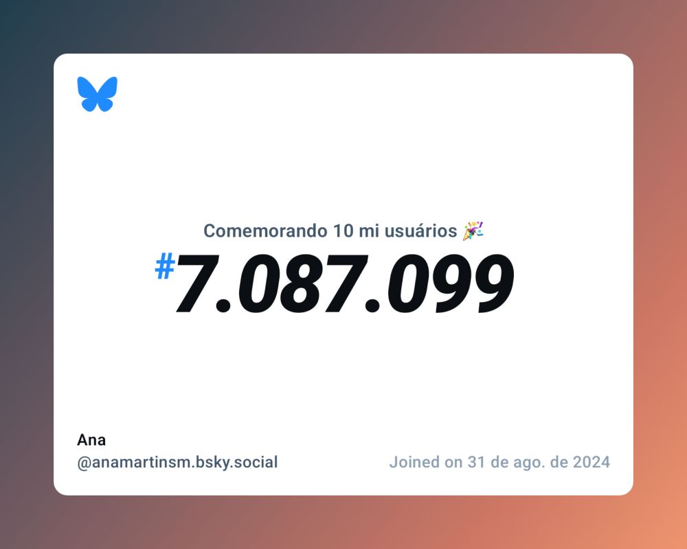 Um certificado virtual com o texto "Comemorando 10 milhões de usuários no Bluesky, #7.087.099, Ana ‪@anamartinsm.bsky.social‬, ingressou em 31 de ago. de 2024"