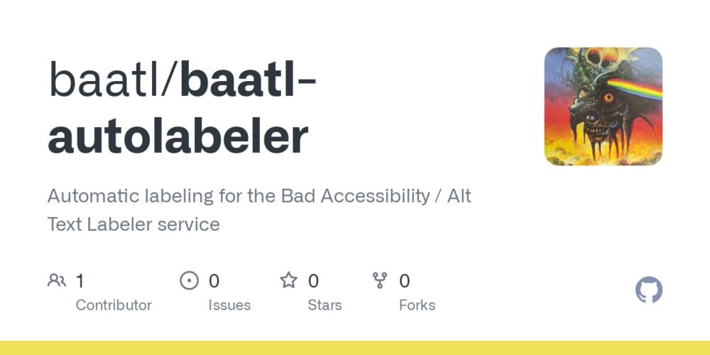 GitHub - baatl/baatl-autolabeler: Automatic labeling for the Bad Accessibility / Alt Text Labeler service