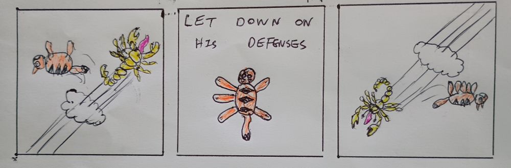 Panel 1, a scorpion moving at extreme speed knocks aside a cat

Panel 2, "Let down his defenses", the cat lays splayed on the floor like some kind of weird icon. It has five legs. 

Panel 3, as panel 1 but reversed