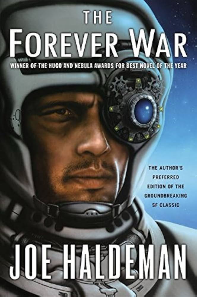 Cover of the book The Forever War by Joe Haldeman. The artwork features a close-up of a man in a futuristic spacesuit with a detailed helmet. One side of the helmet includes a circular device with intricate technological components. The background is a gradient of blue, giving a sense of space or sky. Text on the cover reads: ‘The Forever War, Winner of the Hugo and Nebula Awards for Best Novel of the Year, The Author’s Preferred Edition of the Groundbreaking SF Classic.’