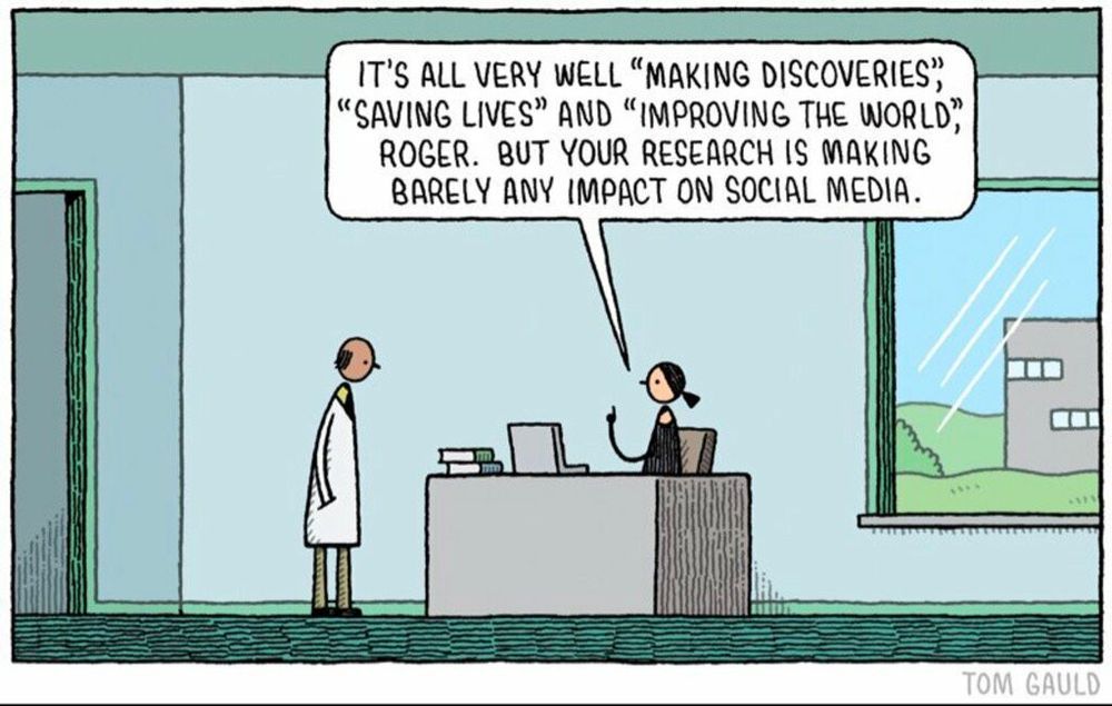 Cartoon of scientist talking to an administrator who says, "It's all very well making discoveries, saving lives and improving the world, Roger, but your research is making barely any impact on social media."
