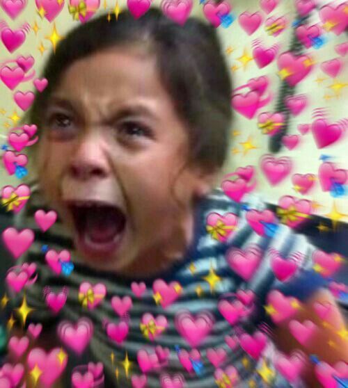 The one meme of the little girl scream-crying-laughing while getting a vaccine, except it's been photoshopped to include a bunch of hearts spiraling out from around her, as though she's absolutely caterwauling in her emotions.