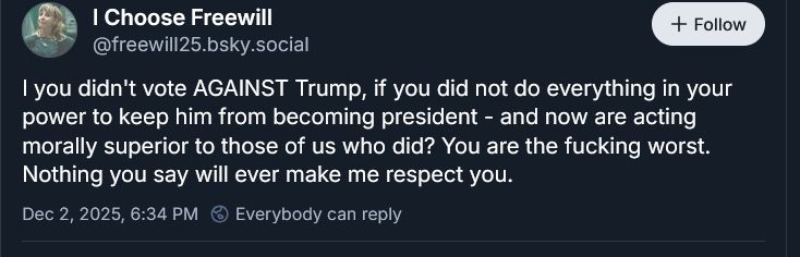 Other poster.
"I you didn't vote AGAINST Trump... I don't respect you"