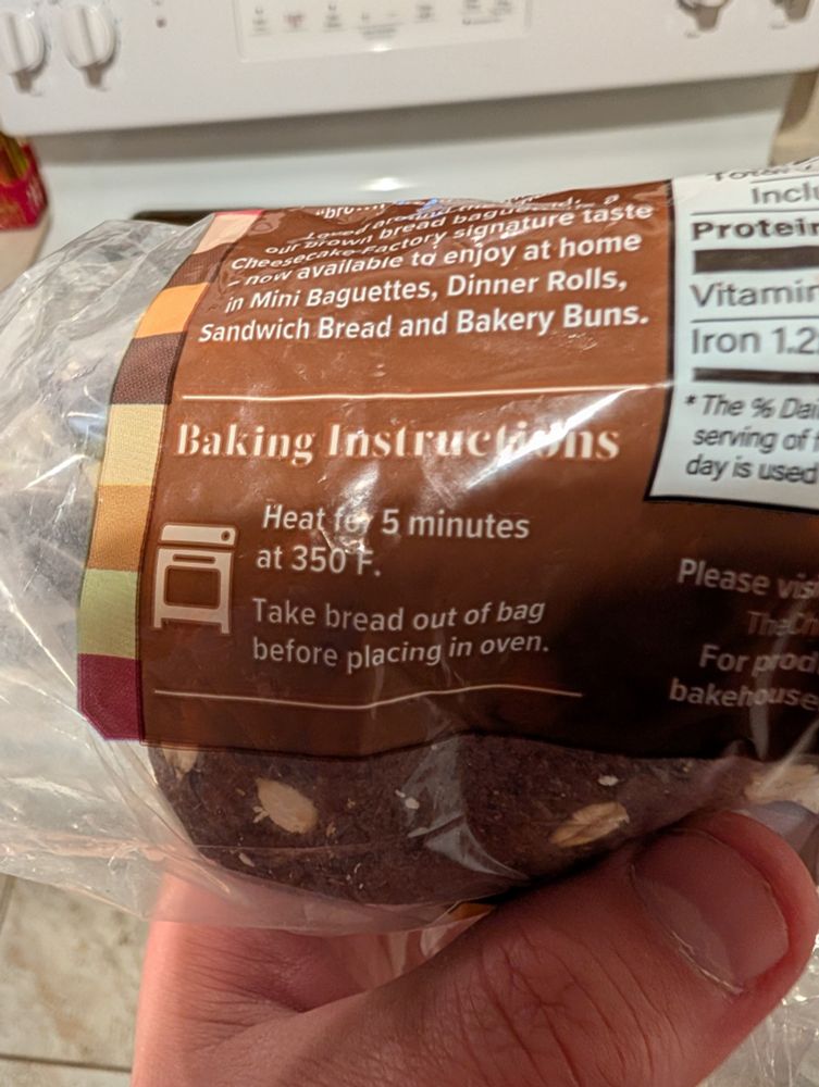 Baking instructions for pre made bread: "take bread out of bag before placing in oven"