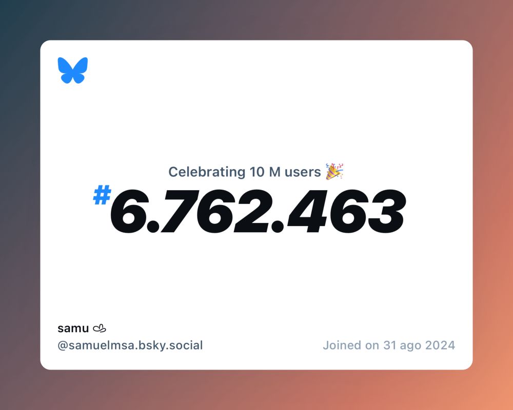 A virtual certificate with text "Celebrating 10M users on Bluesky, #6.762.463, samu 𐚁 ‪@samuelmsa.bsky.social‬, joined on 31 ago 2024"