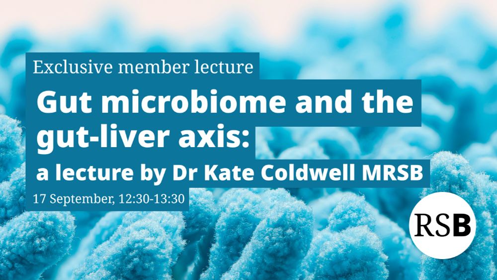 Close up of gut cells. Text says Exclusive member lecture, Gut microbiome and the gut-liver axis: a lecture by Dr Kate Coldwell MRSB, 17 September, 12:30-13:30