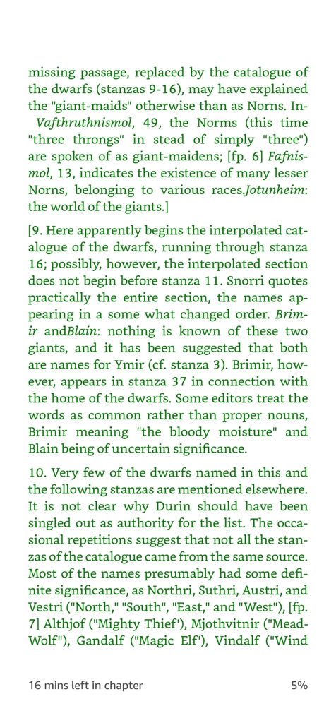 A footnote speculates on the origin of the dwarven names, including the explanation that Gandalf, gand alv, means "magic elf".

10. Very few of the dwarfs named in this  and the following stanzas are mentioned elsewhere. It is not clear why Durin should have been singled out as authority for the list. The occasional repetitions suggest that not all the stanzas of the catalogue came from the same source. Most of the names presumably had some definite significance, as Northri, Suthri, Austri, and Vestri ("North," "South", "East," and "West"), [fp. 7] Althjof ("Mighty Thief'), Mjothvitnir ("Mead-Wolf"), Gandalf ("Magic Elf'), Vindalf ("Wind Elf'), Rathwith ("Swift in Counsel"), Eikinskjaldi ("Oak Shield"), etc., but in many cases the interpretations are sheer guesswork.]