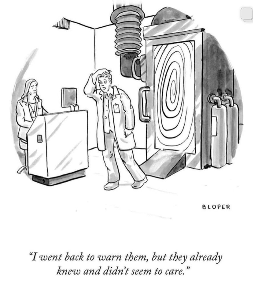 Cartoon of a person stumbling out of a time machine and saying to another person:
"I went back to warn them, but they already knew and didn't seem to care.”