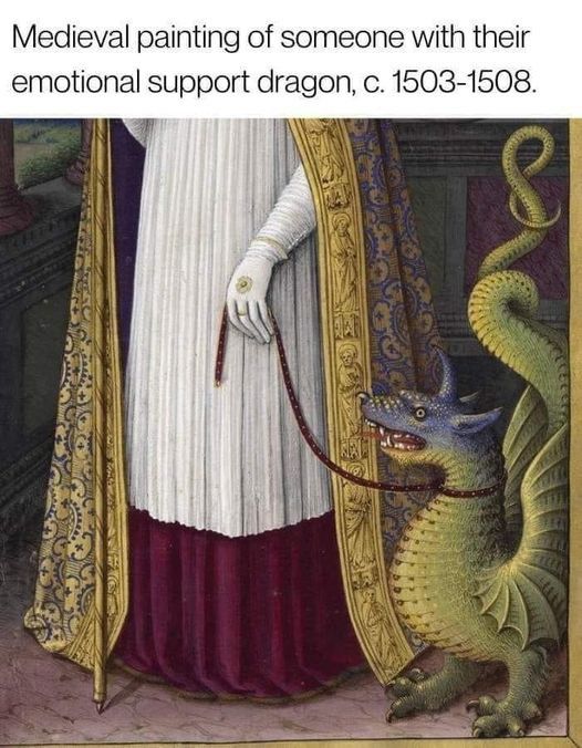 Medieval painting of someone with their emotional support dragon, c. 1503-1508. (Shows person holding small dragon’s leash)