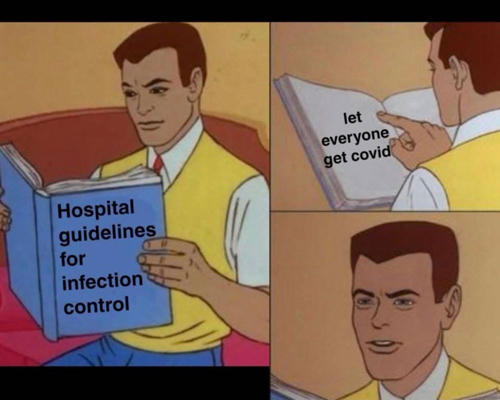 Man reading book meme

Book title: Hospital
guidelines
for infection control

Inside:
let
everyone get covid