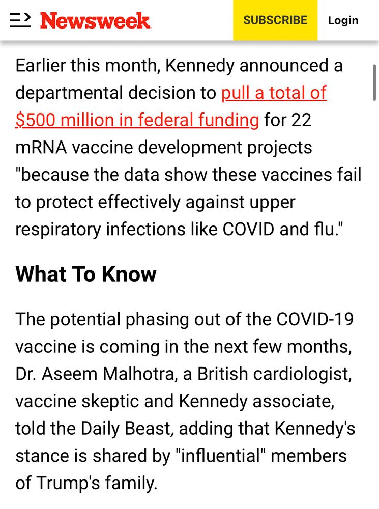 =› Newsweek Earlier this month, Kennedy announced a departmental decision to pull a total of $500 million in federal funding for 22 mRNA vaccine development proiects 