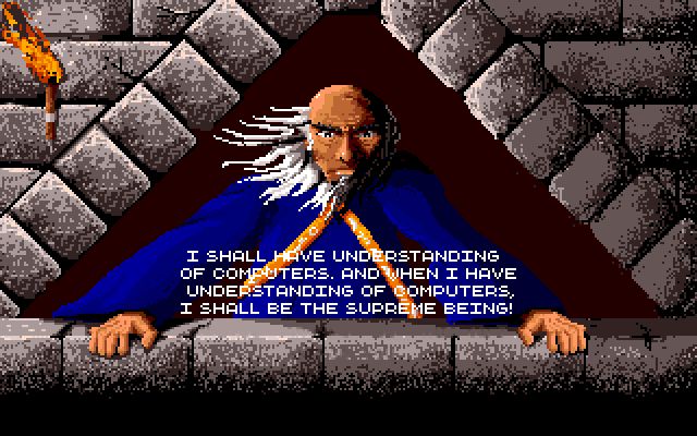 MATH THE WIZARD: I shall have understanding of computers. And when I have understanding of computers, I shall be the Supreme Being!

Time Bandits (1981), Moonstone: A Hard Days Knight (1991)