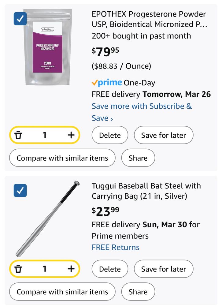 Amazon cart containing "EPOTHEX Progesterone Powder USP, Bioidentical Micronized P..." and "Tuggui Baseball Bat Steel with Carrying Bag (21 in, Silver)"