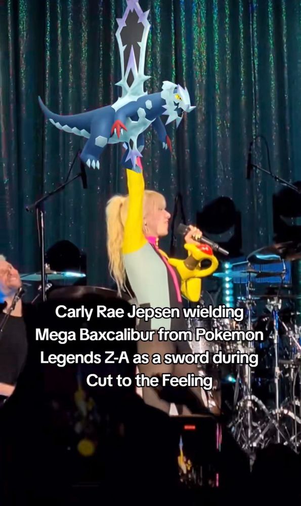 Carly Rae Jepsen wielding
Mega Baxcalibur from Pokemon
Legends Z-A as a sword during
Cut to the Feeling

Someone on put a Baxcalibur image over Carly Rae Jensen’s actual sword  