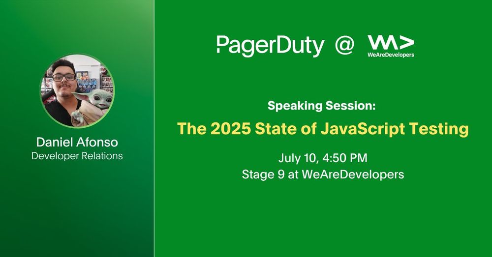 Promotional banner for a tech talk with a green background. On the left is a circular profile photo of a person with glasses. Text identifies 'Daniel Afonso, Developer Relations'. On the right side, the banner shows 'PagerDuty @ WeAreDevelopers' and details for a speaking session titled 'The 2025 State of JavaScript Testing' scheduled for July 10, 4:50 PM at Stage 9 at WeAreDevelopers."