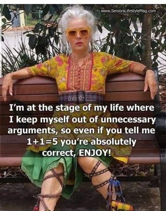 Woman in colorful outfit with yellow sunglasses lounging on a bench. 
Text: I'm at the stage of my life where I keep myself out of unnecessary arguments, so even in you tell me 1+1=5 you're absolutely correct, enjoy!