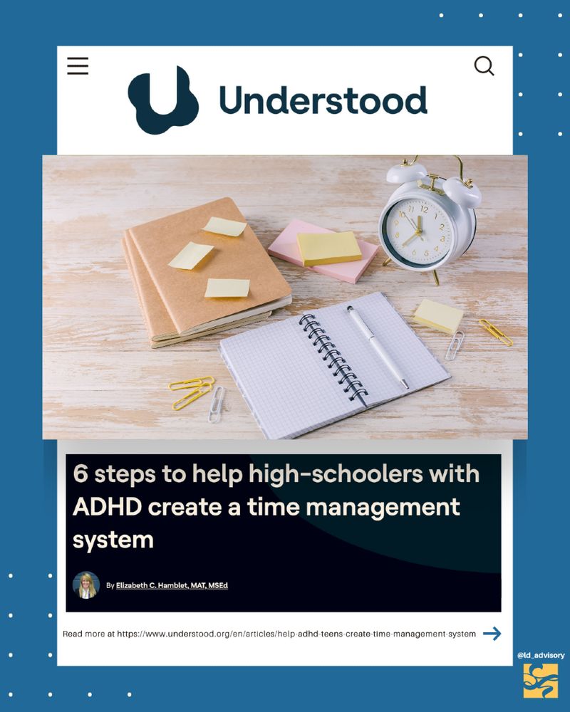 Understood post title is "6 Steps to help high schoolers with ADHD create a time management system." Image of a blank open notebook, a clock, and a covered book with post-its  on it, all positioned on a wooden desk top.
