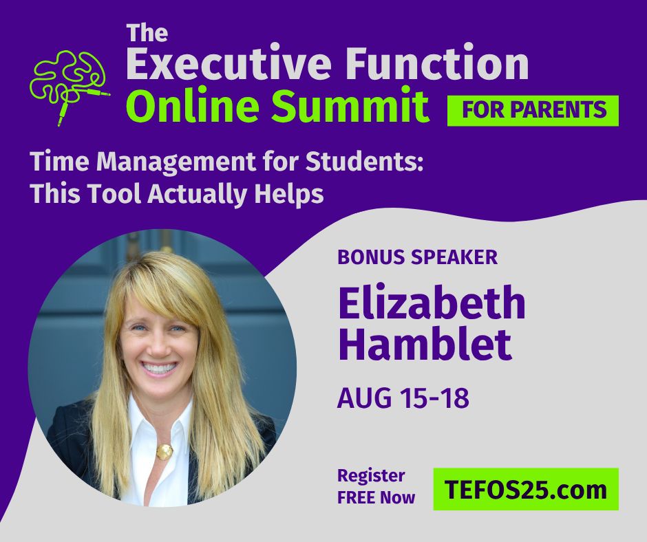 The Executive Function Online Summit for Parents August 15-18. Elizabeth Hamblet's session is Time Management for Students. A Tool That Actually Helps. Register free now. Picture of Elizabeth Hamblet wearing a white shirt and black blazer.