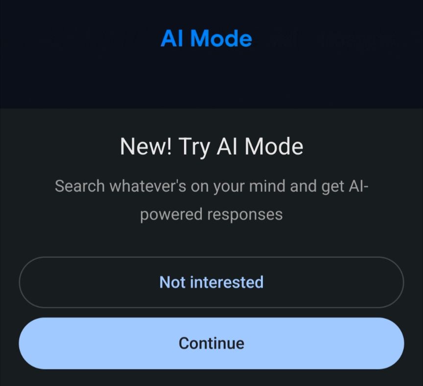 AI Mode New! Try AI Mode Search whatever's on your mind and get AI-powered responses ( Not interested ) ( Continue )