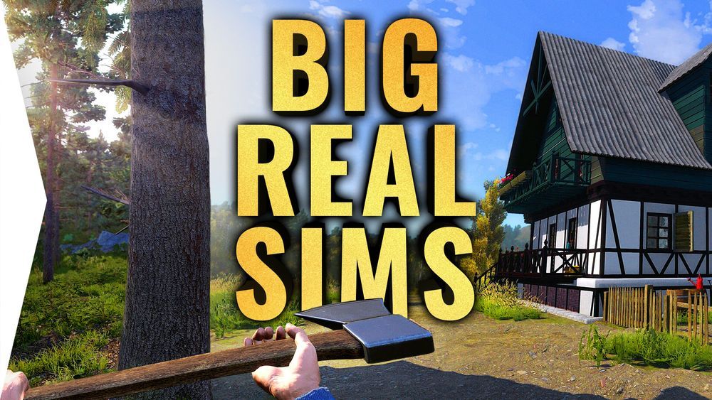 The title 'Big Real Sims'. In the foreground a set of hands hold an axe ready to chop a tree. On the left is a tree with the sun shining through a forest behind. On the right is a modern looking house.