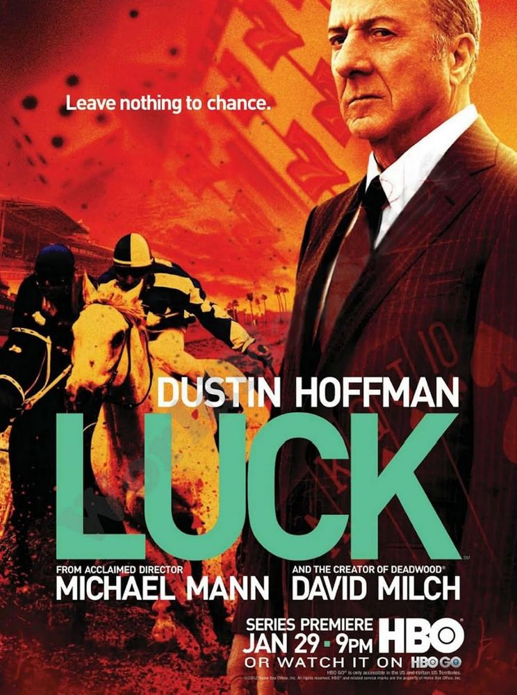 promotional poster for HBO series Luck with Dustin Hoffman foregrounded over racing horses. From director Michael Mann and writer David Milch "Leave nothing to chance."