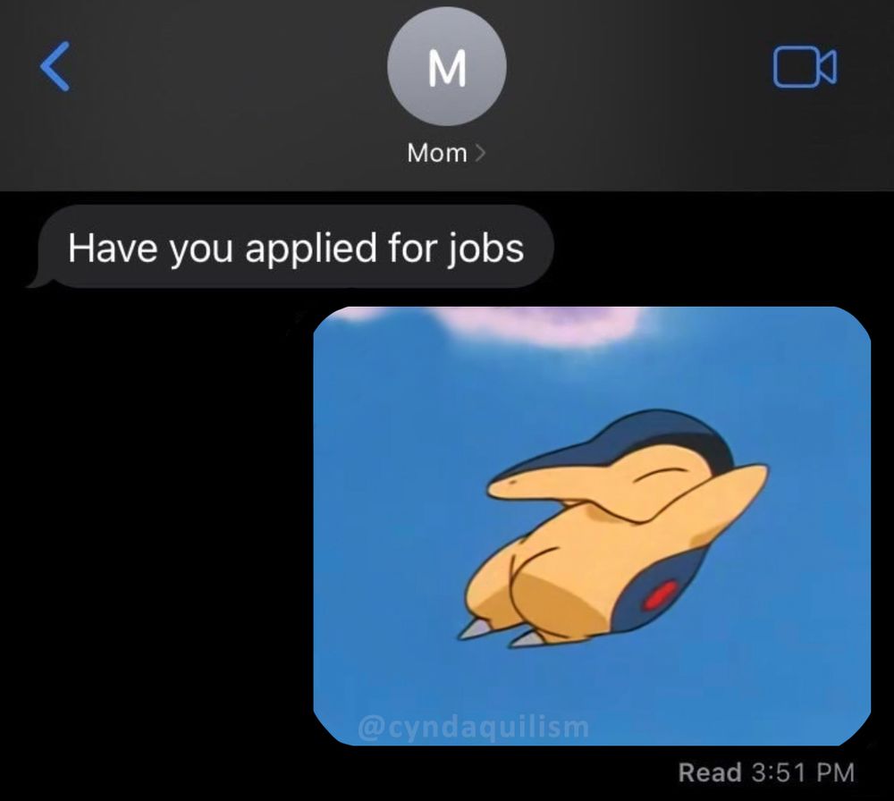 Conversation with Mom, she asks "Have you applied for jobs" and the answer is just a picture of Cyndaquil jumping.