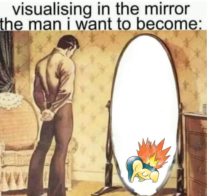 A man looking at his own reflection but in the mirror we see a Cyndaquil and the text "visualising in the mirror the man I want to become".