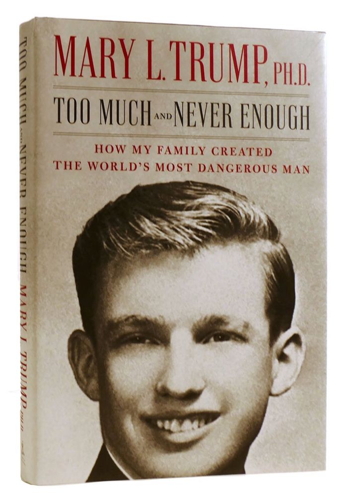 A book was written by trump’s niece, Mary Trump PHD, titled: “Too Much And Never Enough: how my family created the world’s most dangerous man”. The book describes why trump should never hold power and how much danger he will put everyone in.