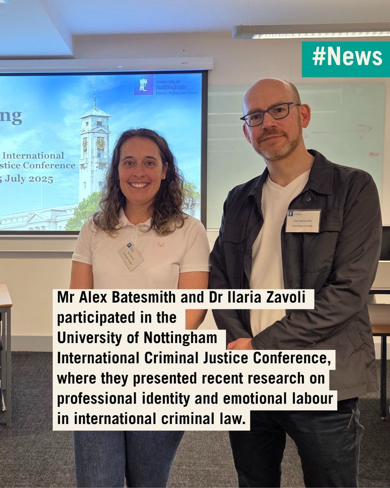 Photo of Mr Batesmith and Dr Zavoli at the conference. #News. Text reads: 'Mr Alex Batesmith and Dr Ilaria Zavoli 
participated in the 
University of Nottingham 
International Criminal Justice Conference,
where they presented recent research on
professional identity and emotional labour
in international criminal law.'